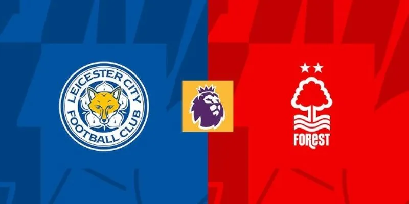 Dự đoán tỷ số chính xác trận Nottingham Forest vs Leicester City